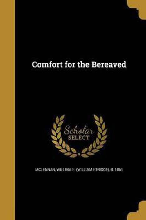 Comfort For The Bereaved Buy Comfort For The Bereaved By Unknown