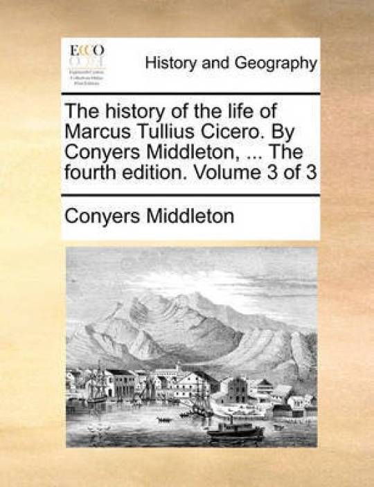 The History Of The Life Of Marcus Tullius Cicero By Conyers - 