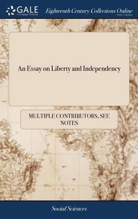 an essay on liberty and independency buy an essay on liberty and an essay on liberty and independency english hardcover multiple contributors