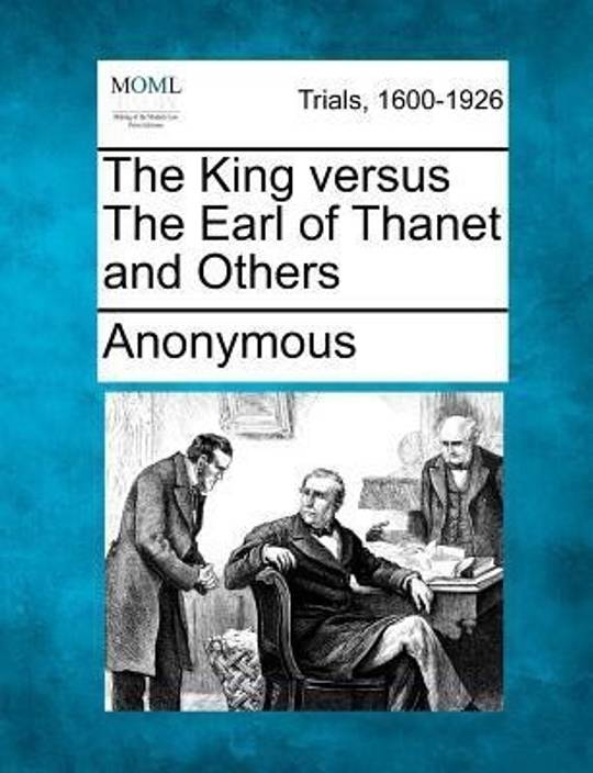 The King Versus The Earl Of Thanet And Others Buy The King - 