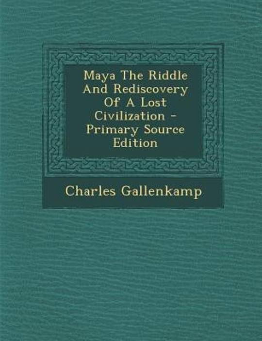 Maya The Riddle And Rediscovery Of A Lost Civilization Buy - 