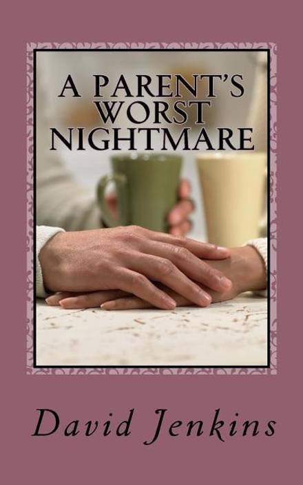A Parents Worst Nightmare Buy A Parents Worst Nightmare By - 