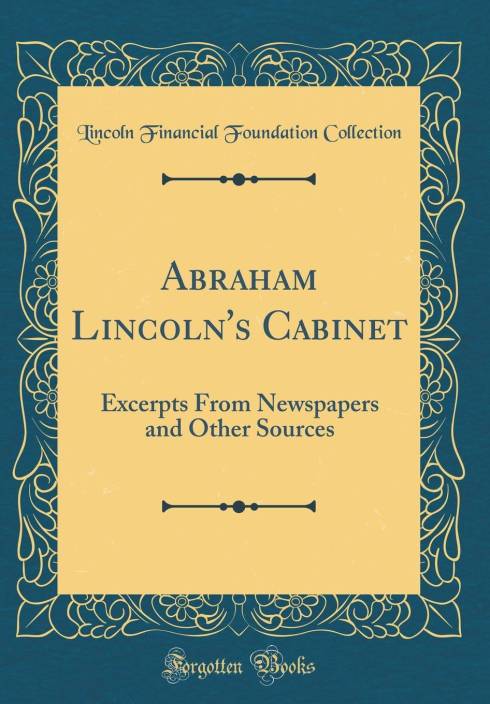 Abraham Lincoln S Cabinet Excerpts From Newspapers And Other
