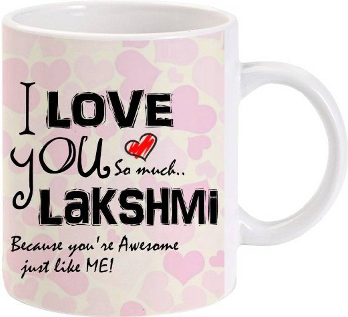 Lolprint I Love You Lakshmi Ceramic Mug Price In India Buy