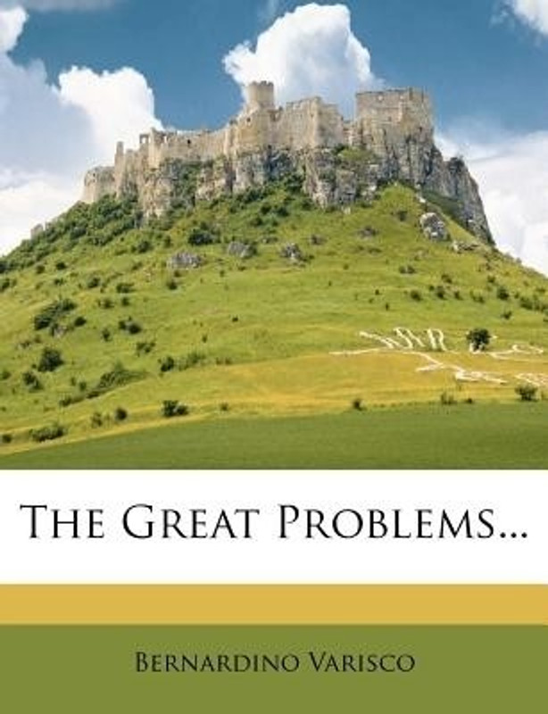 The Great Problems(English, Paperback, Varisco Bernardino)