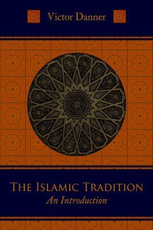 The Islamic Tradition: An Introduction(Rel017000, Paperback, Danner Victor)