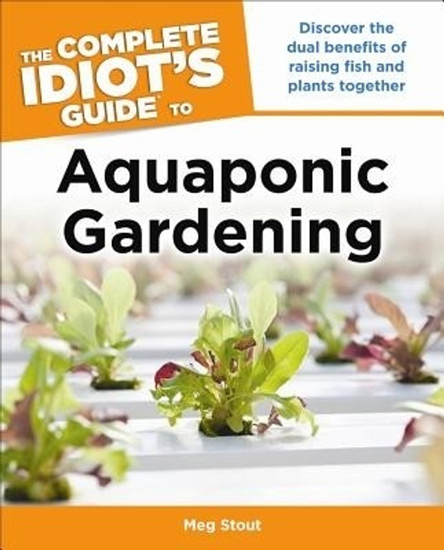 The Complete Idiot's Guide to Aquaponic Gardening(English, Paperback, Stout Meg)