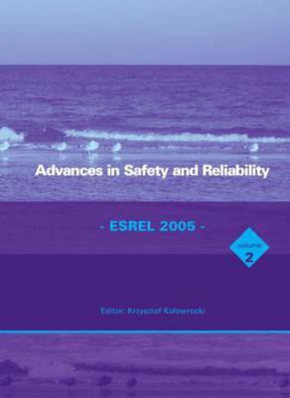 Advances in Safety and Reliability - ESREL 2005, Two Volume Set: Proceedings of the European Safety and Reliability Conference, ESREL 2005, Tri City (Gdynia-Sopot-Gdansk), Poland, 27-30 June 2005(English, Hardcover, Kryzstof Kolowrocki, Kolowrocki Krzysztof, Kolowrocki Kolowrocki)