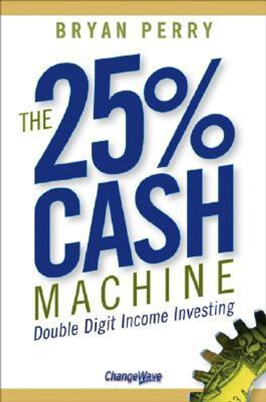 25% Cash Machine : Double Digit Income Investing HB(English, Hardcover, Bryan Perry)