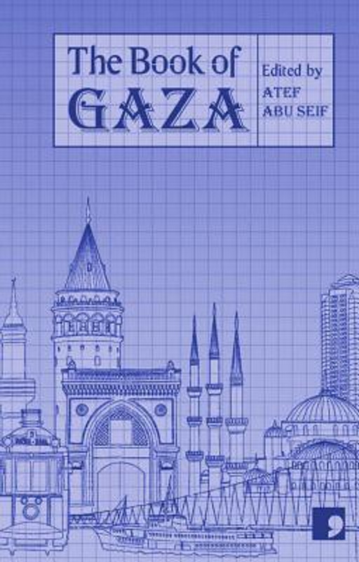 The Book of Gaza(Paperback, Asma Al Ghul, Atef Abu Saif)