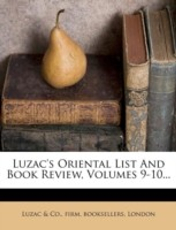Luzac's Oriental List And Book Review, Volumes 9-10...(English, Paperback, Luzac, Firm Booksellers London . Co)