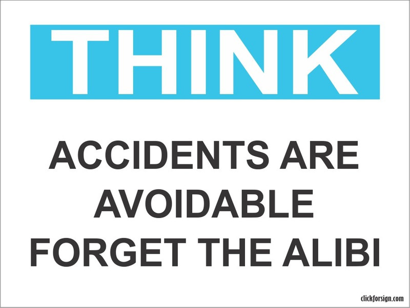clickforsign Think Accidents Are Avoidable Forget The Alibi. OSHA Safety Sign Self Adhesive Vinyl Sticker(200 x 150 mm) Emergency Sign