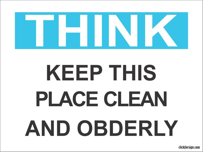 clickforsign Think Keep This Place Clean And Obderly OSHA Safety Sign Self Adhesive Vinyl Sticker(200 x 150 mm) Emergency Sign