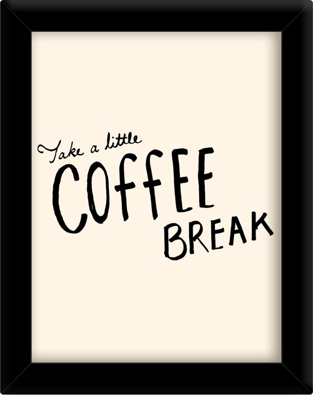 Take a little coffee break Paper Print(30 inch X 21 inch, Framed)