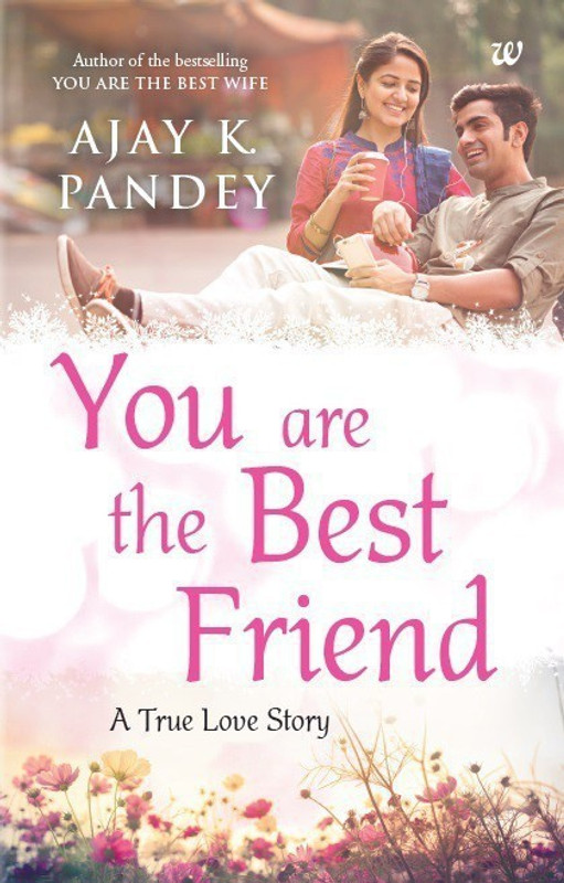 You are the Best Friend - A True Love Story(English, Paperback, Pandey Ajay K.)
