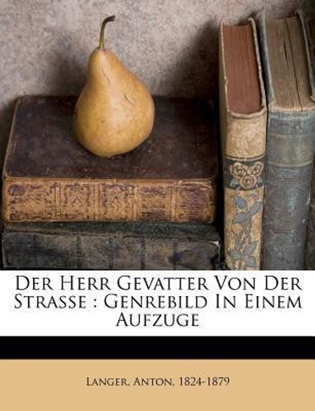 Der Herr Gevatter Von Der Strasse(English, Paperback, 1824-1879 Langer Anton)