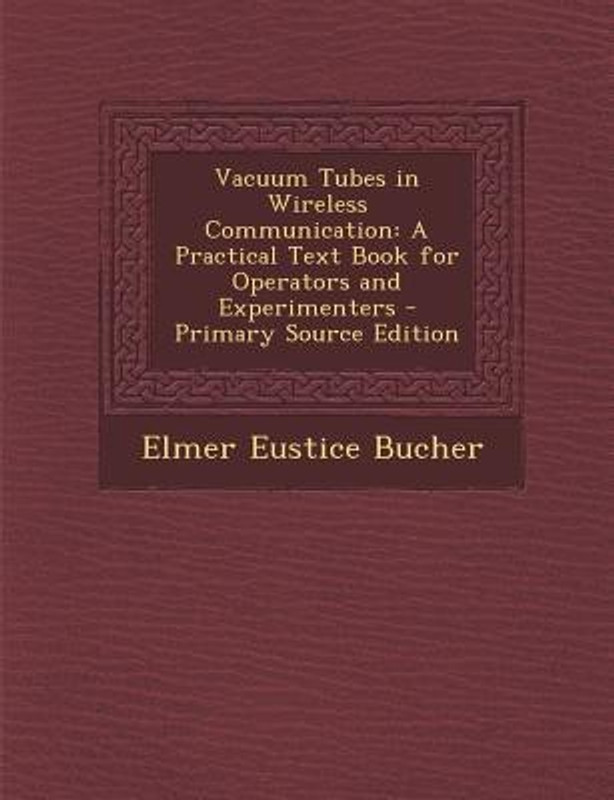 Vacuum Tubes in Wireless Communication(English, Paperback / softback, Bucher Elmer Eustice)