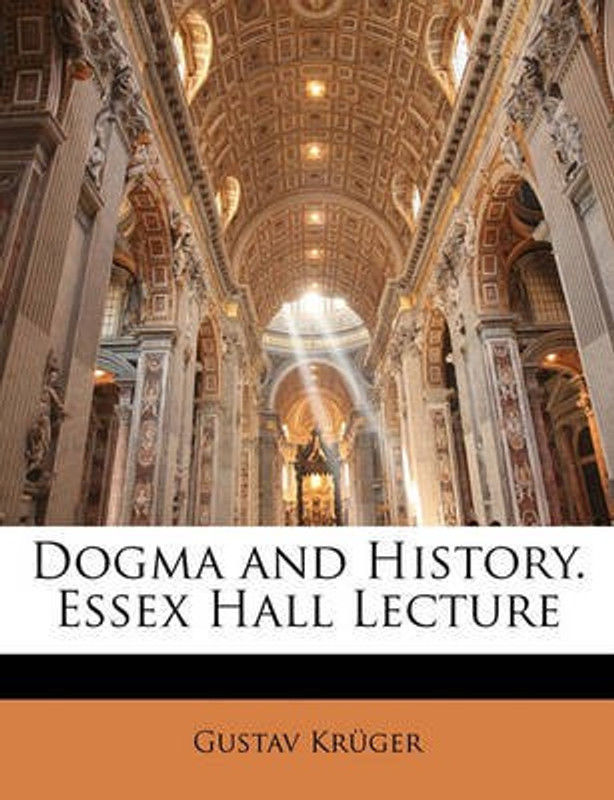 Dogma and History. Essex Hall Lecture(English, Paperback / softback, Krger Gustav)