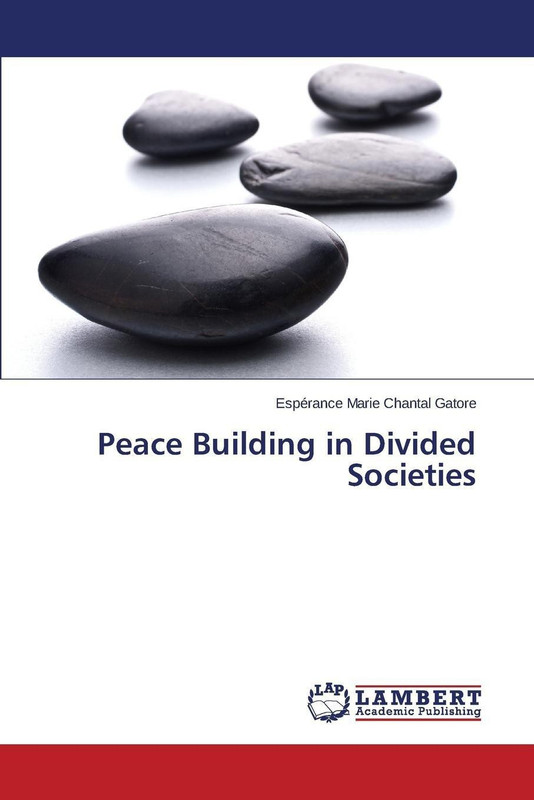 Peace Building in Divided Societies(English, Paperback, Gatore Esperance Marie Chantal)