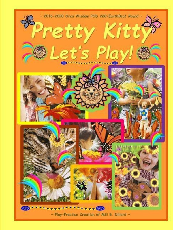 Pretty Kitty Let's Play! ~ 2016-2020 Orca Wisdom Pod 260-Earthbeat Round ~(English, Paperback, Dillard Mili B.)