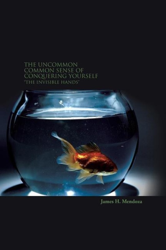 The Uncommon Common Sense of Conquering Yourself(English, Paperback, Mendoza James H)