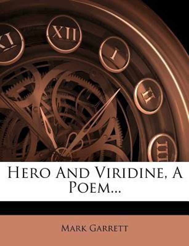 Hero and Viridine, a Poem...(English, Paperback, Dr Garrett Mark)