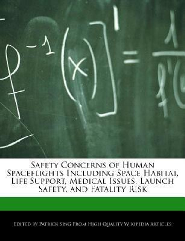Safety Concerns of Human Spaceflights Including Space Habitat, Life Support, Medical Issues, Launch Safety, and Fatality Risk(English, Paperback, Sing Patrick)