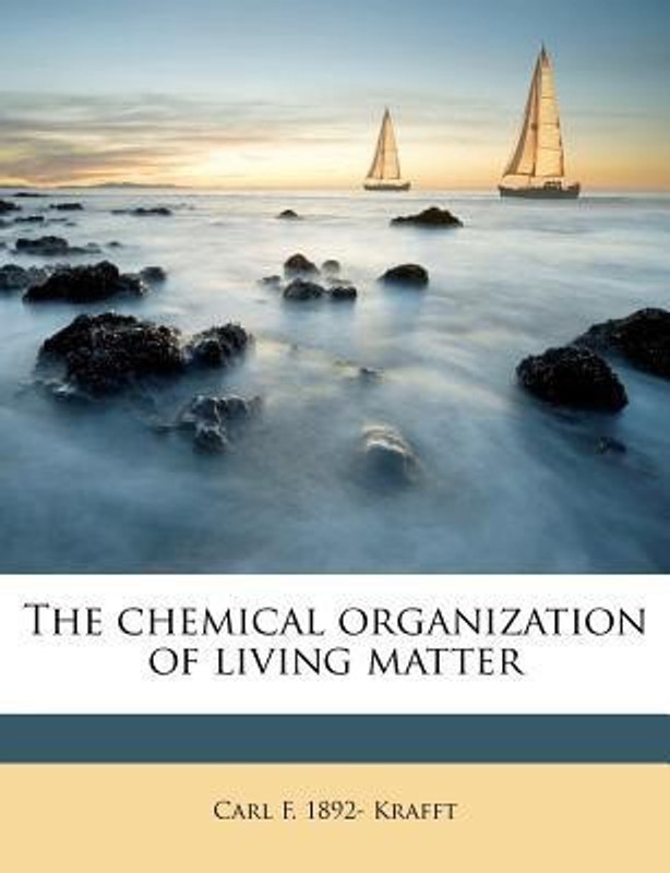 The Chemical Organization of Living Matter(English, Paperback, Krafft Carl F 1892)