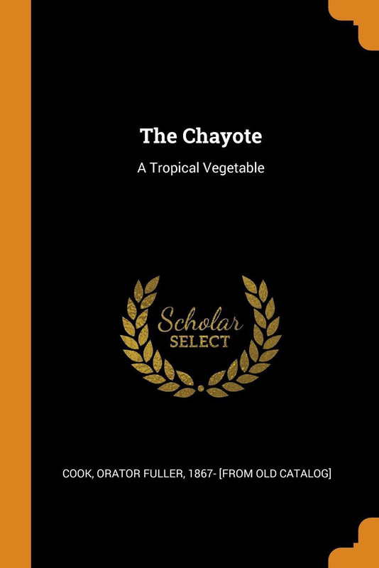 The Chayote(English, Paperback, Orator Fuller 1867- [from old cat Cook)