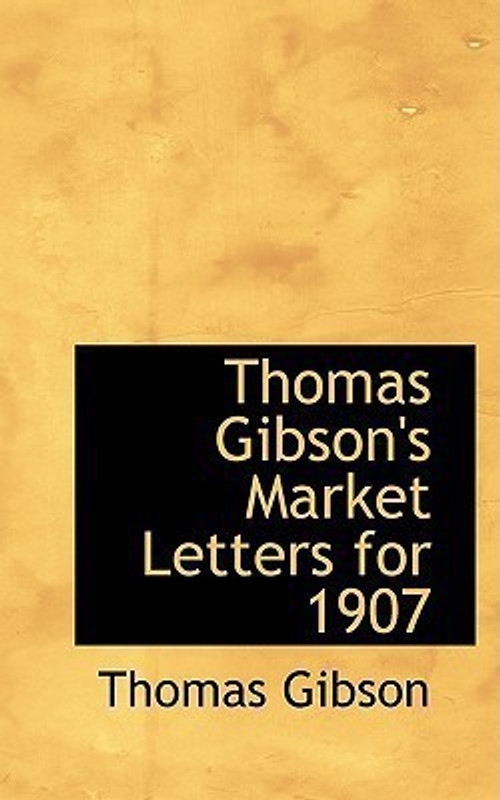 Thomas Gibson's Market Letters for 1907(English, Hardcover, Gibson Thomas)
