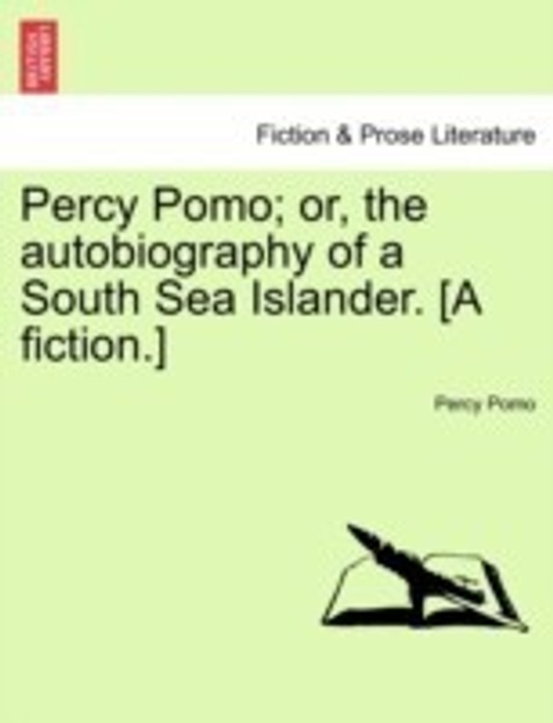 Percy Pomo; Or, the Autobiography of a South Sea Islander. [A Fiction.](English, Paperback, Pomo Percy)