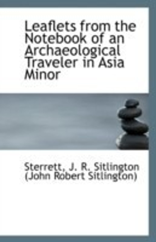 Leaflets from the Notebook of an Archaeological Traveler in Asia Minor(English, Paperback, J R Sitlington (John Robert Sitlington)