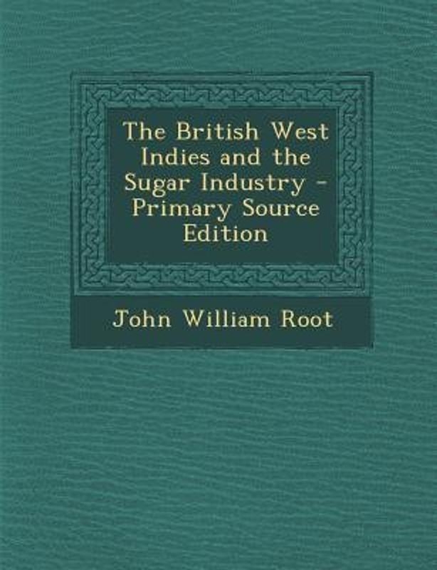 British West Indies and the Sugar Industry(English, Paperback, Root John William)