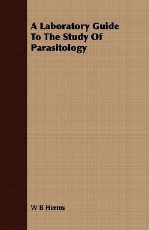 A Laboratory Guide To The Study Of Parasitology(English, Paperback, Herms W B)