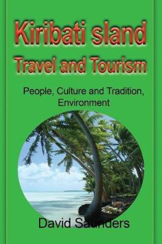 Kiribati Island Travel and Tourism(English, Paperback, David Saunders)
