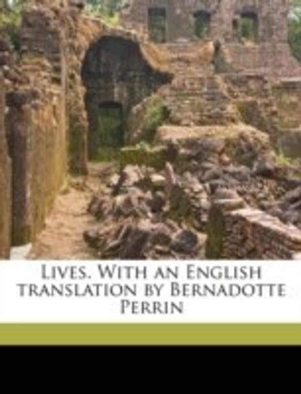 Lives. with an English Translation by Bernadotte Perrin Volume 3(English, Paperback, Plutarch Bernadotte)