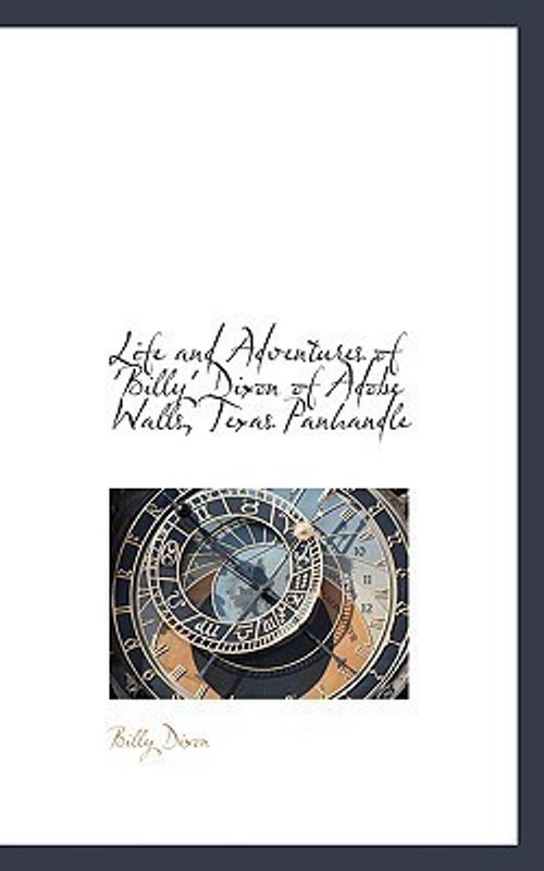 Life and Adventures of Billy Dixon of Adobe Walls, Texas Panhandle(English, Paperback, Dixon Billy)