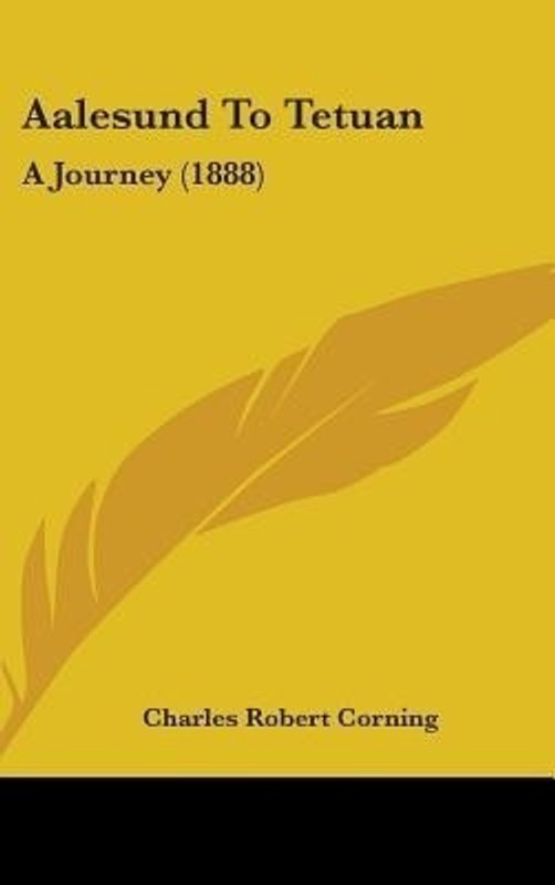 Aalesund to Tetuan(English, Hardcover, Corning Charles Robert)