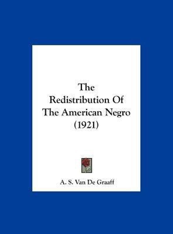 The Redistribution of the American Negro (1921)(English, Hardcover, Van De Graaff A S)