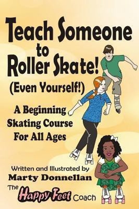 Teach Someone to Roller Skate - Even Yourself!(English, Paperback, Donnellan Marty)