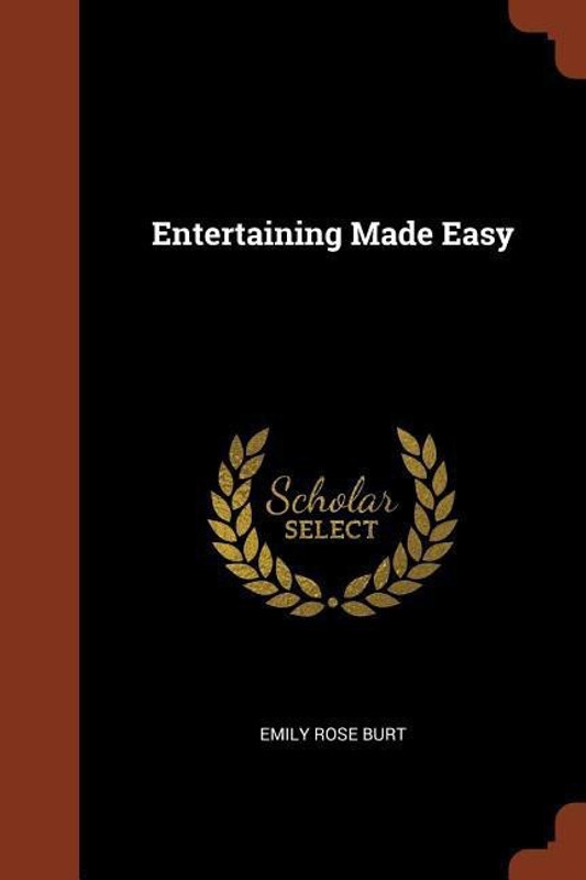 Entertaining Made Easy(English, Paperback, Burt Emily Rose)