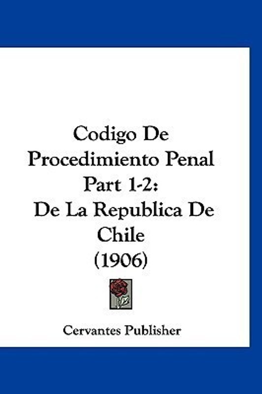 Codigo de Procedimiento Penal Part 1-2(Spanish, Hardcover, Cervantes Publisher Publisher)
