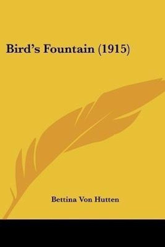 Bird's Fountain (1915)(English, Paperback, Hutten Bettina Von)