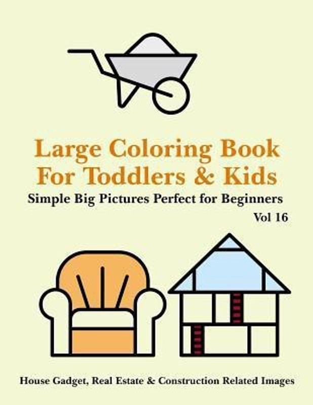 Large Coloring Book For Toddlers And Kids Simple Big Pictures Perfect For Beginners House Gadget Real Estate Construction Related Images Vol 16 English Paperback Books Brain Activity Buy Online In