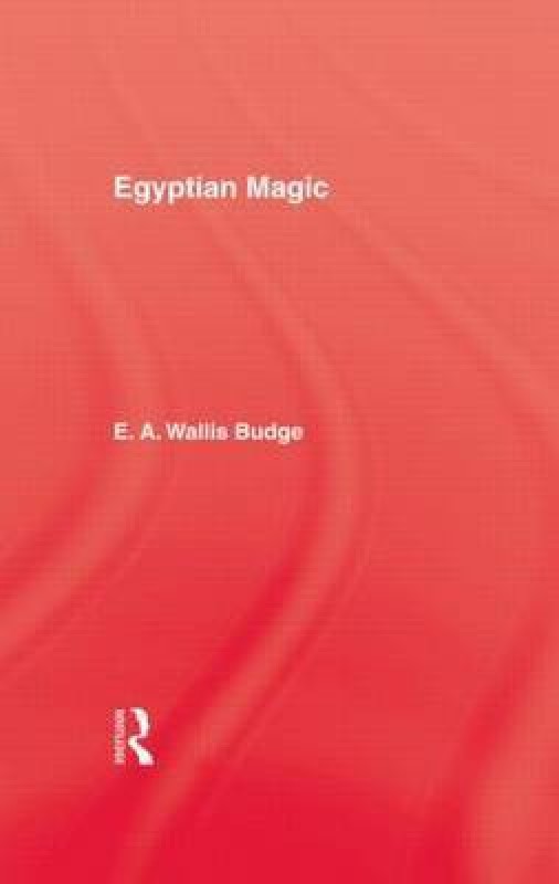 Egyptian Magic(English, Hardcover, Sir Budge Ernest Alfred Wallace)