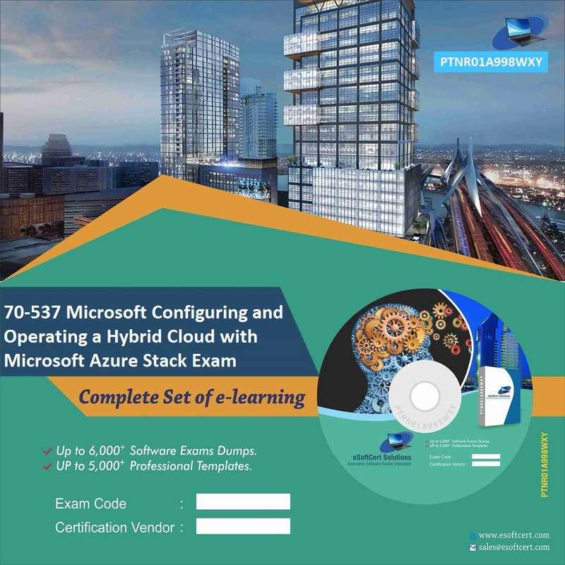 PTNR01A998WXY 70-537 Configuring and Operating a Hybrid Cloud with Azure Stack Exam Practice Exam E-Book Set(DVD)