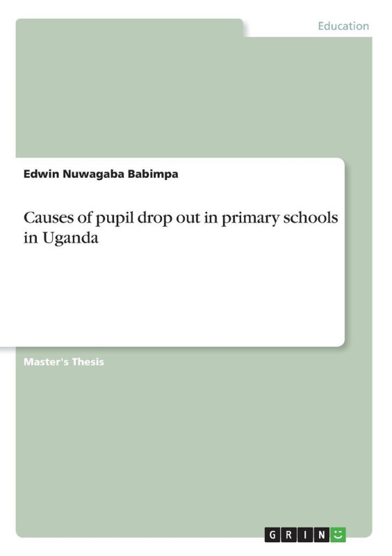 Causes of pupil drop out in primary schools in Uganda(English, Paperback, Babimpa Edwin Nuwagaba)