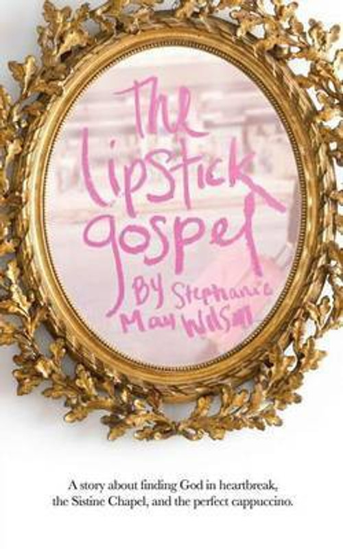 The Lipstick Gospel(English, Paperback, Wilson Stephanie May)