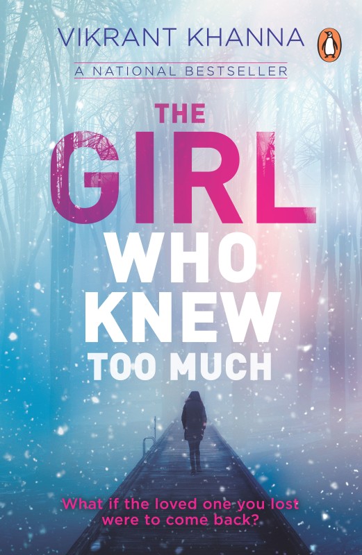 The Girl Who Knew Too Much - What if the Loved One You Lost Were to Come Back?(English, Paperback, Khanna Vikrant)