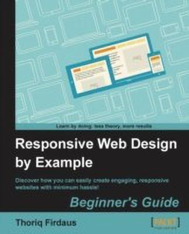 Responsive Web Design by Example : Beginner's Guide(English, Paperback, Firdaus Thoriq)